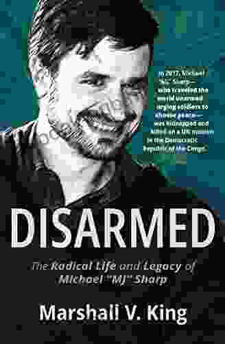 Disarmed: The Radical Life And Legacy Of Michael MJ Sharp