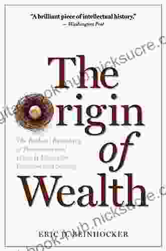 The Origin of Wealth: The Radical Remaking of Economics and What it Means for Business and Society