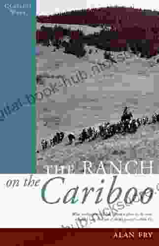 The Ranch On The Cariboo (Classics West Collection)