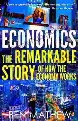 Economics: The Remarkable Story of How the Economy Works