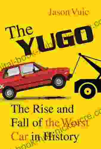 The Yugo: The Rise and Fall of the Worst Car in History