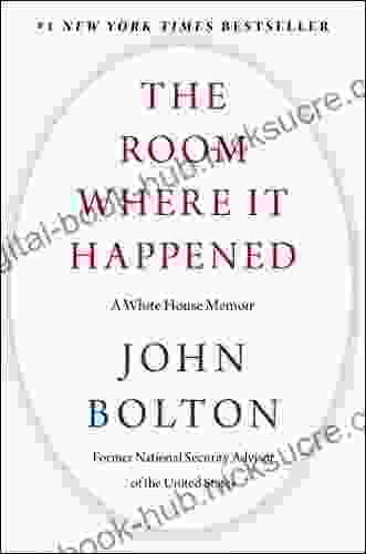 The Room Where It Happened: A White House Memoir