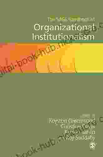 The SAGE Handbook Of Organizational Institutionalism