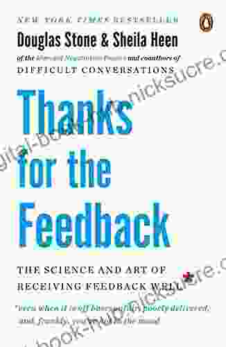 Thanks for the Feedback: The Science and Art of Receiving Feedback Well