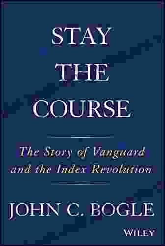 Stay the Course: The Story of Vanguard and the Index Revolution