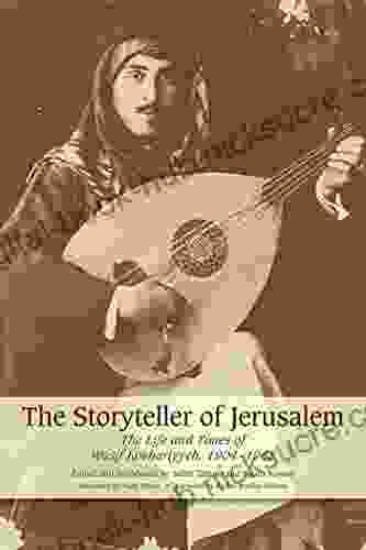 The Storyteller of Jerusalem: The Life and Times of Wasif Jawhariyyeh 1904 1948