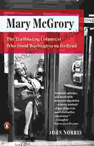 Mary McGrory: The Trailblazing Columnist Who Stood Washington On Its Head