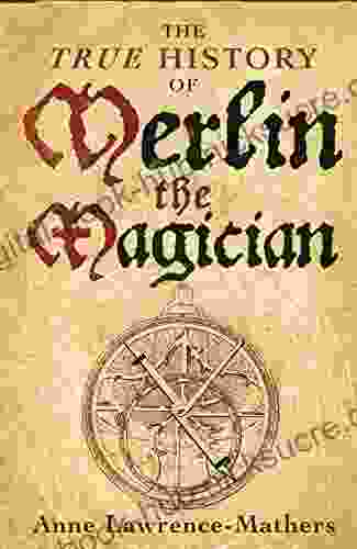 The True History Of Merlin The Magician