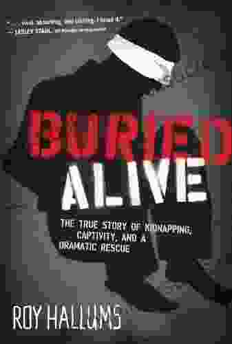 Buried Alive: The True Story Of Kidnapping Captivity And A Dramatic Rescue (NelsonFree)