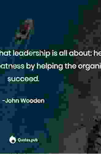 Wooden On Leadership: How To Create A Winning Organizaion