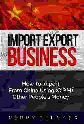 Import Export Business Plan: How To Import From China Using Other Peoples Money