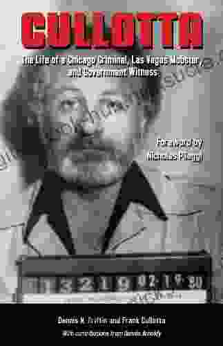 Cullotta: The Life of a Chicago Criminal Las Vegas Mobster and Government Witness (True Crime)