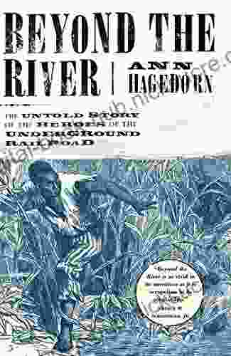 Beyond the River: The Untold Story of the Heroes of the Underground