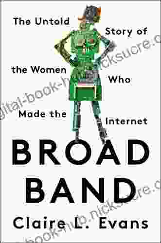 Broad Band: The Untold Story Of The Women Who Made The Internet