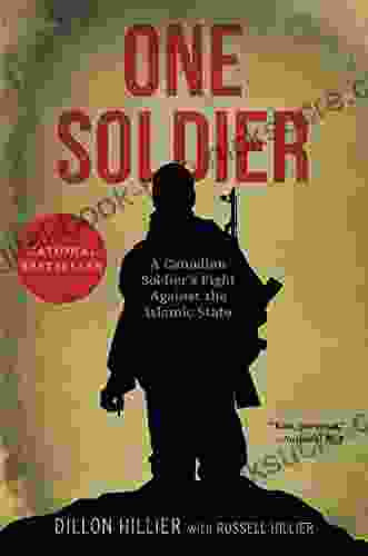 One Soldier: A Canadian Soldier s Fight Against the Islamic State