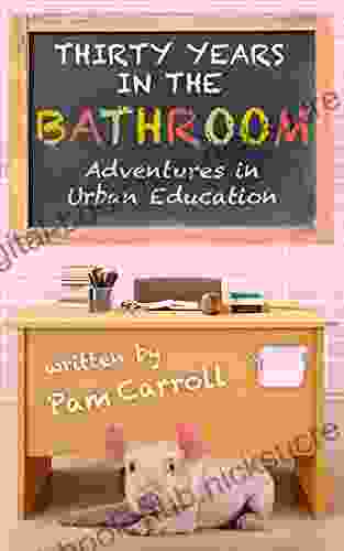 Thirty Years in the Bathroom: Adventures in Urban Education