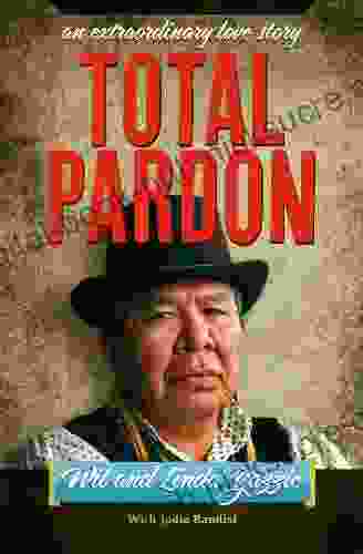 Total Pardon An Extraordinary Love Story