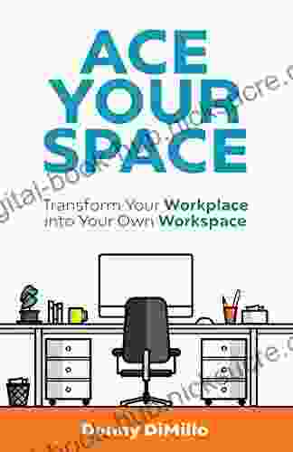 Ace Your Space: Transform Your Workplace into Your Own Workspace