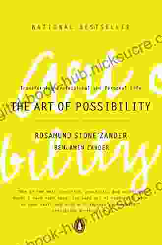 The Art Of Possibility: Transforming Professional And Personal Life