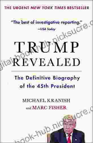 Trump Revealed: The Definitive Biography Of The 45th President