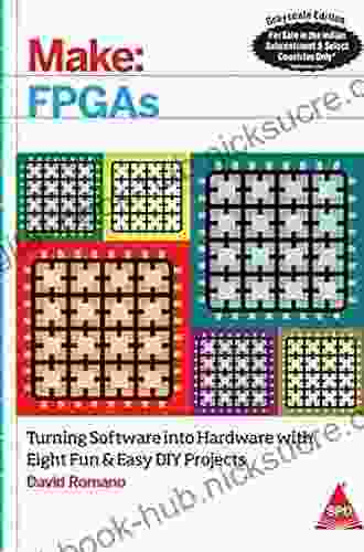 Make: FPGAs: Turning Software Into Hardware With Eight Fun And Easy DIY Projects