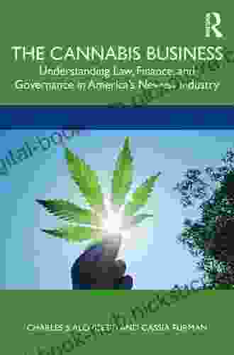 The Cannabis Business: Understanding Law Finance and Governance in America s Newest Industry