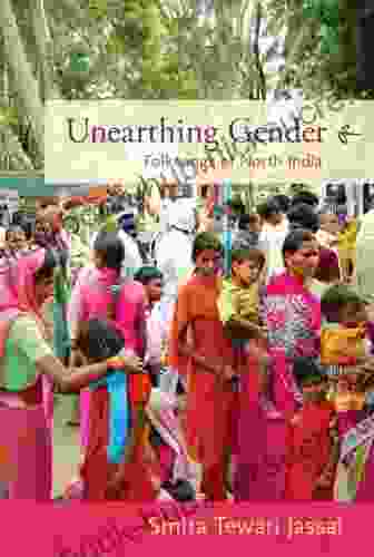 Unearthing Gender: Folksongs Of North India