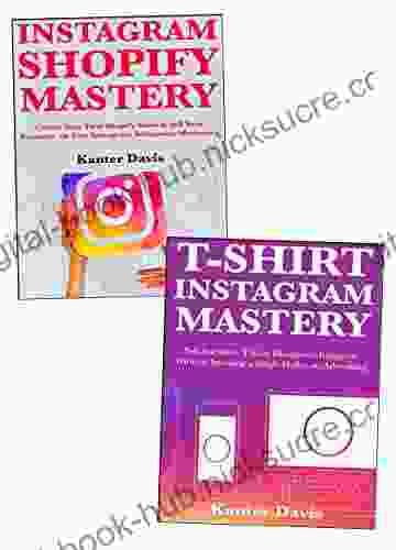 T Shirt Business Mastery: The Art Of Making Five Figures Per Month With T Shirt Selling Business Using Instagram Shopify