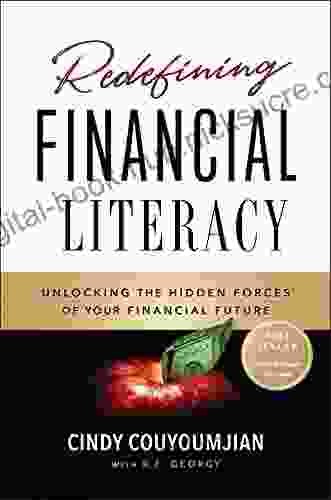 Redefining Financial Literacy: Unlocking The Hidden Forces Of Your Financial Future