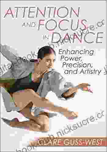 Attention and Focus in Dance: Enhancing Power Precision and Artistry