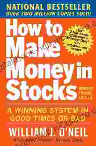 How To Make Money In Stocks: A Winning System In Good Times And Bad Fourth Edition