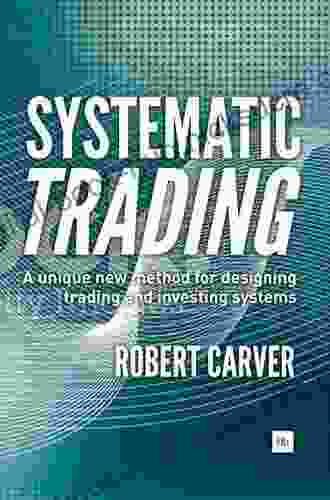 Systematic Trading: A Unique New Method For Designing Trading And Investing Systems