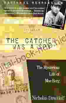 The Catcher Was A Spy: The Mysterious Life Of Moe Berg