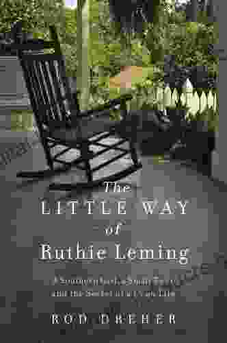 The Little Way of Ruthie Leming: A Southern Girl a Small Town and the Secret of a Good Life