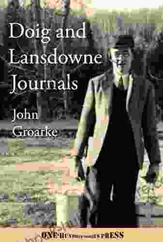 Doig And Lansdowne Journals: Diaries And Letters 1955 1957 (The Writing Of John And Charlotte Groarke 2)