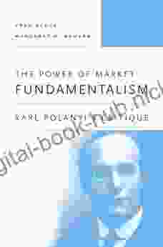 The Power Of Market Fundamentalism: Karl Polanyi S Critique