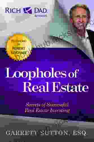 Loopholes of Real Estate: Secrets of Successful Real Estate Investing (Rich Dad s Advisors (Paperback))