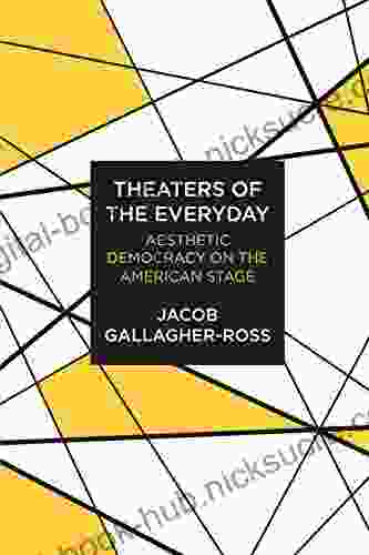 Theaters of the Everyday: Aesthetic Democracy on the American Stage