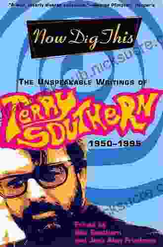 Now Dig This: The Unspeakable Writings of Terry Southern 1950 1995