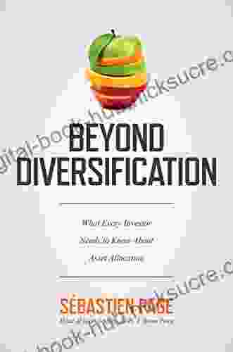 Beyond Diversification: What Every Investor Needs To Know About Asset Allocation