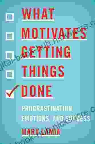 What Motivates Getting Things Done: Procrastination Emotions And Success