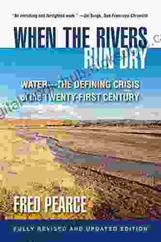 When the Rivers Run Dry Fully Revised and Updated Edition: Water The Defining Crisis of the Twenty First Century