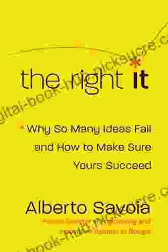 The Right It: Why So Many Ideas Fail and How to Make Sure Yours Succeed