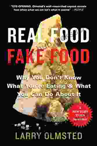 Real Food/Fake Food: Why You Don t Know What You re Eating and What You Can Do About It