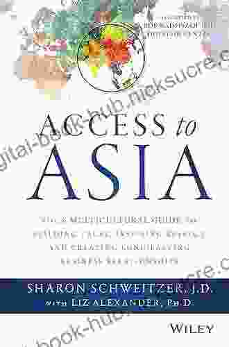 Access To Asia: Your Multicultural Guide To Building Trust Inspiring Respect And Creating Long Lasting Business Relationships