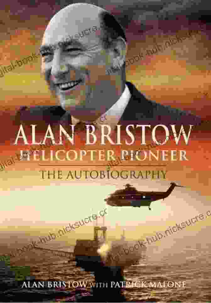 A Majestic Portrayal Of Alan Bristow, The Visionary Helicopter Pioneer, Captured Against A Backdrop Of Helicopters Alan Bristow Helicopter Pioneer: The Autobiography