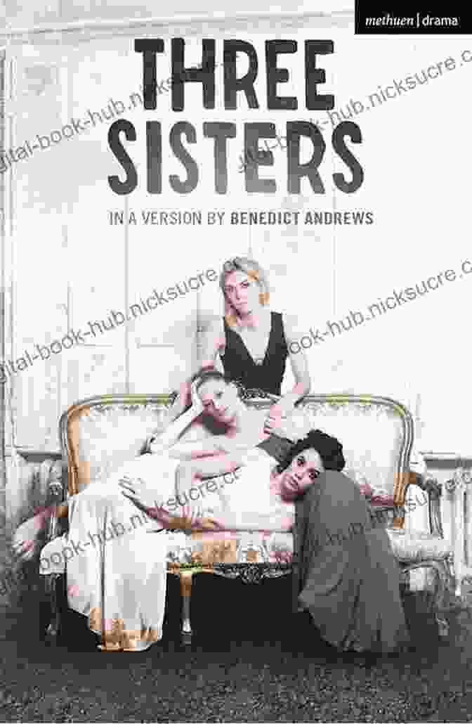 A Poster For The Play 'Three Sisters' By Anton Chekhov Chekhov: The Essential Plays: The Seagull Uncle Vanya Three Sisters The Cherry Orchard (Modern Library Classics)