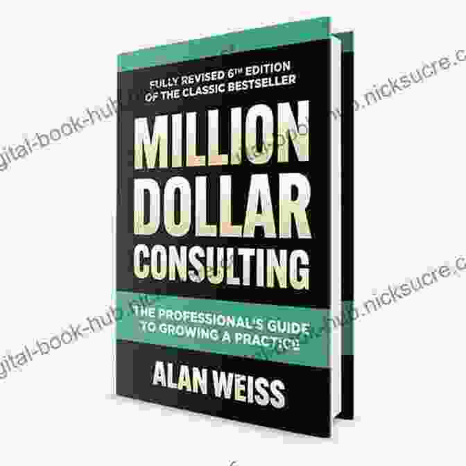 Alan Weiss, Ph. D., Is A Leading Expert In Consulting And Author Of The Book 'How To Get Started In Consulting.' Getting Started In Consulting Alan Weiss