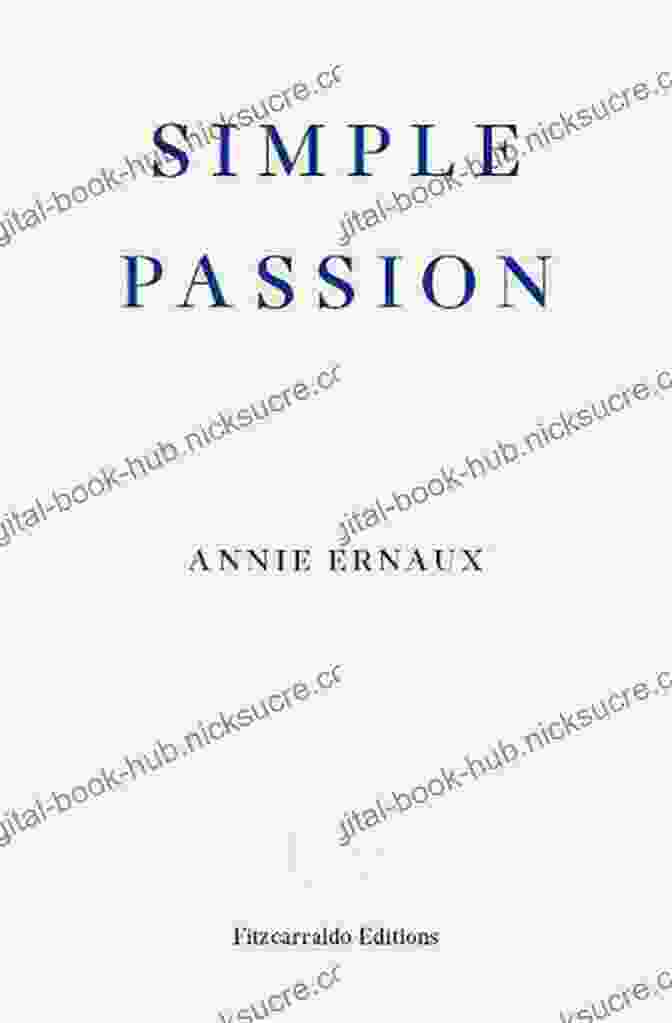 Book Cover Of Annie Ernaux's 'Simple Passion' Simple Passion Annie Ernaux