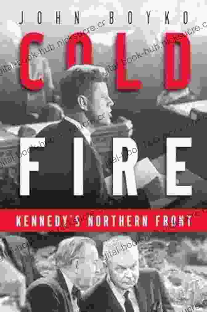 Cold Fire Kennedy Northern Front Book Cover Featuring A Lone Soldier Amidst Flames Cold Fire: Kennedy S Northern Front